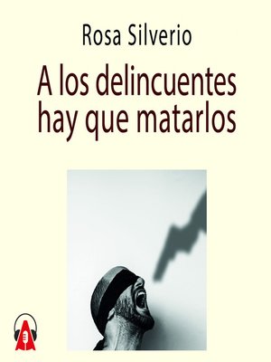 cover image of A los delincuentes hay que matarlos